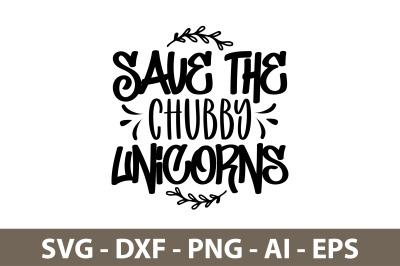 Save the Chubby Unicorns svg