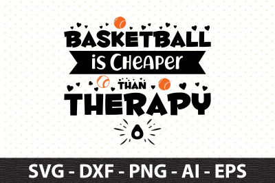 Basketball is Cheaper Than Therapy SVG