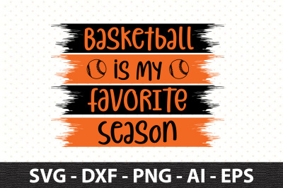 Basketball is My Favorite Season SVG