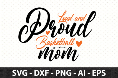 Loud and Proud Basketball Mom SVG