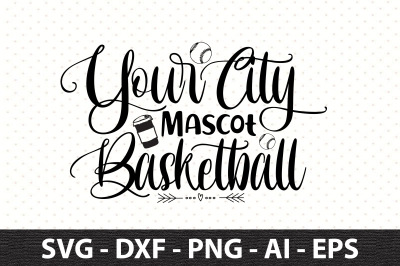 Your City Mascot Basketball svg