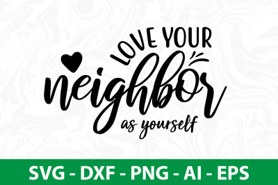 Love your neighbor as yourself svg