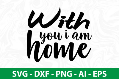 With you i am home svg