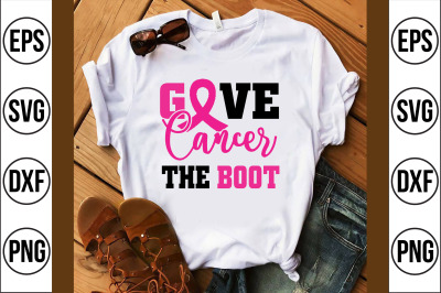 give cancer the boot