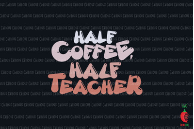 Half Coffee Half Teacher Retro