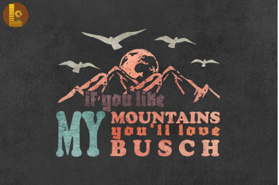 You&#039;ll Love My Busch Hiking Funny Gift