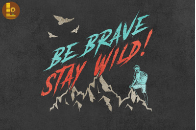 BE BRAVE STAY WILD Hiking Camping Lovers