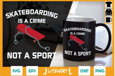 Skateboarding Is A Crime Not A Sport