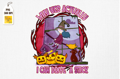 I Can Drive a Stick Halloween Witch