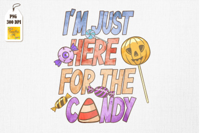 I&#039;m Just Here For The Candy Halloween