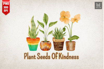 Plant Seeds Of Kindness Spring Gardening