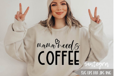 Mama Needs Coffee SVG&2C; Funny SVG