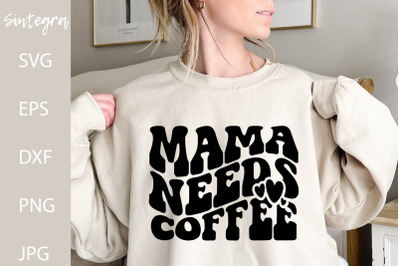 Mama Needs Coffee SVG&2C; Funny Mom SVG