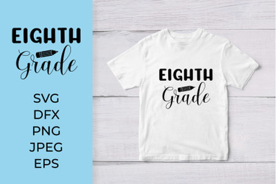 Eighth Grade SVG. 8th Grade. 1st Day of School Shirt Design