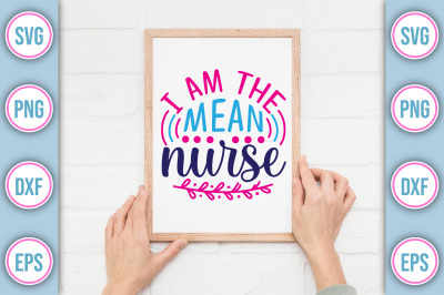 I Am The Mean Nurse