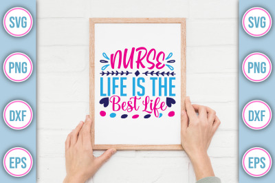 Nurse Life Is The Best Life