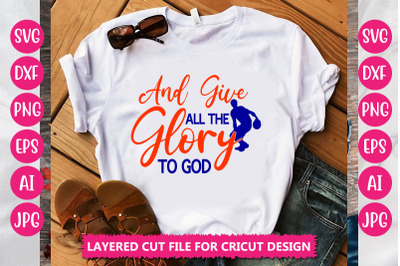 And Give All The Glory To God SVG CUT FILE