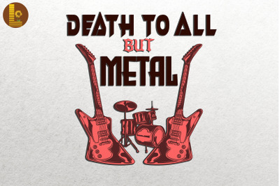 Death To All But Metal Gift For Fan