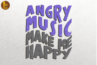 Angry Music Makes Me Happy Metal Lover