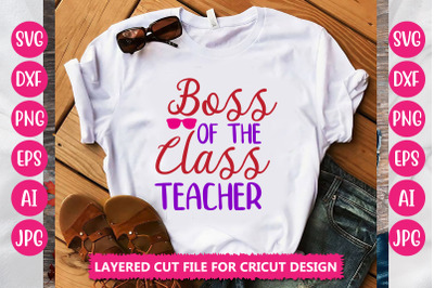 Boss Of The Class Teacher SVG CUT FILE