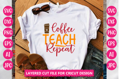 Coffee Teach Repeat SVG CUT FILE