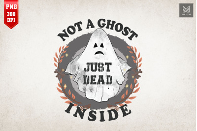 Not A Ghost Just Dead Inside Halloween