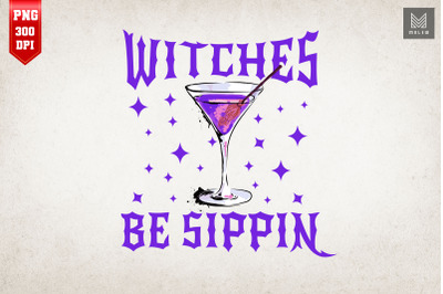 Witches Be Sippin Gift For Halloween