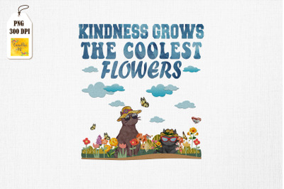 Kindness Grows The Coolest Flowers &amp;amp; Cat