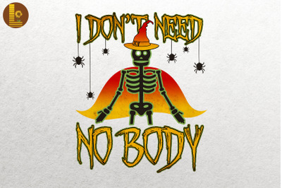 I Dont Need No-Body Lazy Halloween