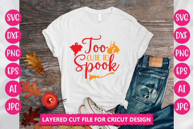 Too Cute To Spook SVG CUT FULE