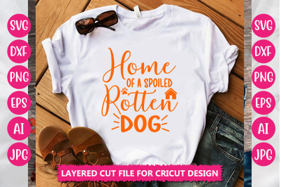 Home Of A Spoiled Rotten Dog  SVG CUT FILE