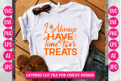 I Always Have Time For Treats SVG CUT FILE