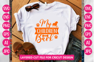 My Children Bark SVG CUT FILE