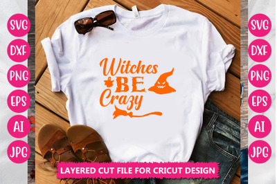 Witches Be  Crazy SVG CUT FILE