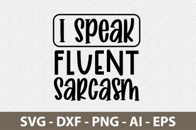 I Speak Fluent Sarcasm svg