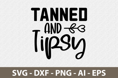 Tanned And Tipsy svg