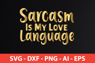 Sarcasm Is My Love Language svg