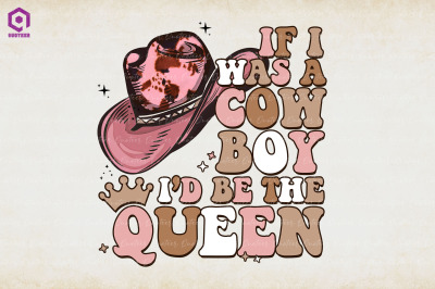 If I Was A Cowboy I&#039;d Be The Queen