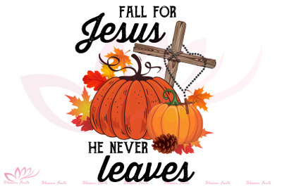 Fall for Jesus He never Leaves Sublimation