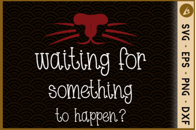 Waiting for something to happen