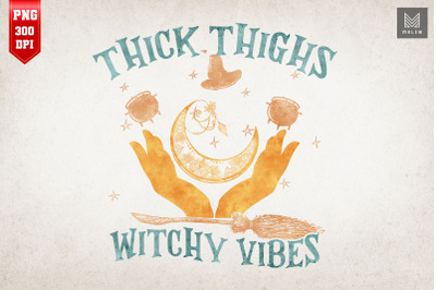 Thick Thighs Witchy Vibes Witch