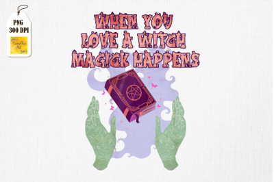 Love a Witch Magick Happens Pagan Wiccan