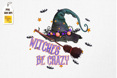 Witches Be Crazy Funny Halloween Witch