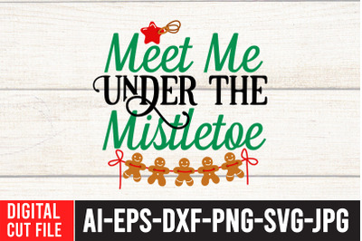 Meet Me Under the Mistaoe SVG Design