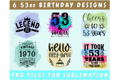 53rd Birthday Sublimation Designs Bundle, 6 53rd Birthday PNG Files