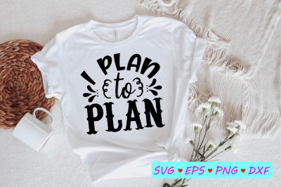 I Plan To Plan