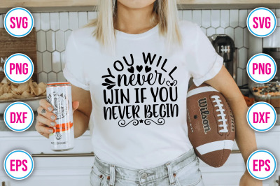 You Will Never Win If You Never Begin