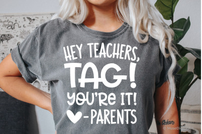 Hey Teachers Tag You are It, Love Parents Svg
