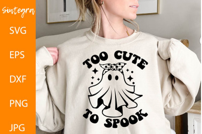 Too Cute To Spook SVG, Halloween Ghost Svg