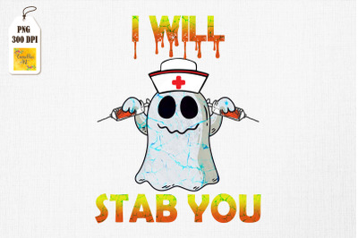 I Will Stab You Ghost Nurse Halloweem